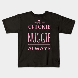 Chickie nuggies Always Kids T-Shirt